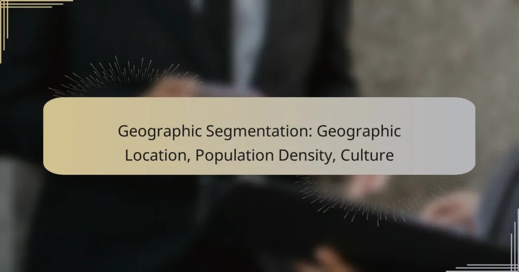 Geographic Segmentation: Geographic Location, Population Density, Culture