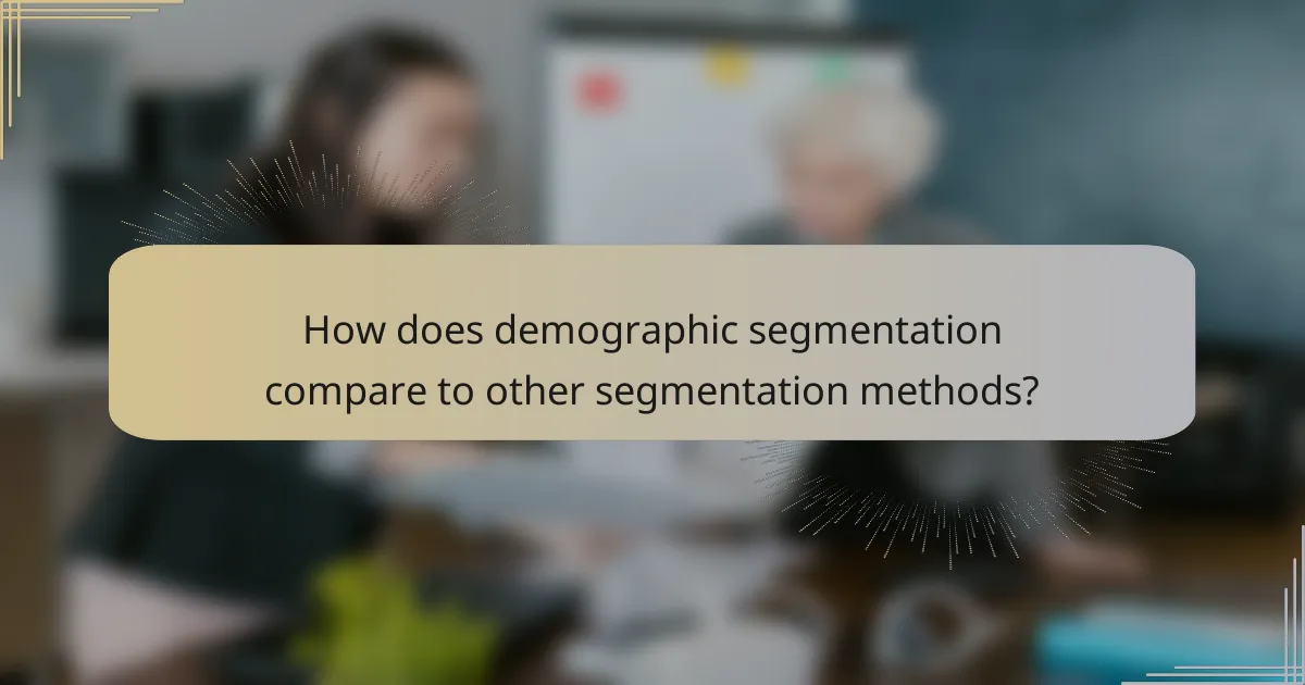 How does demographic segmentation compare to other segmentation methods?