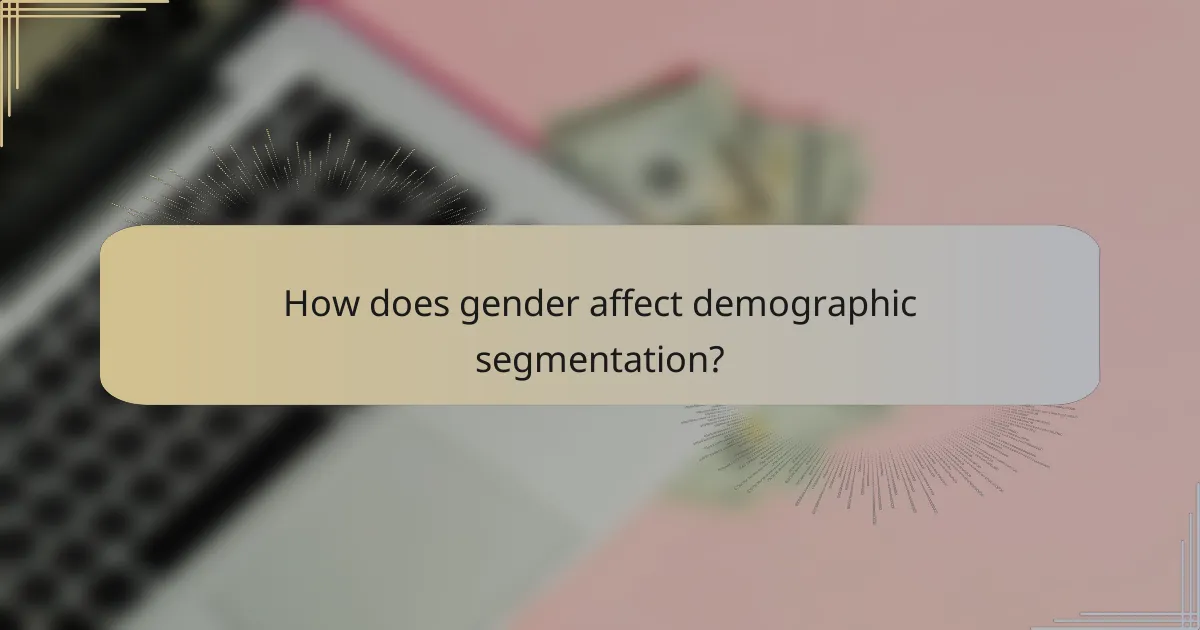 How does gender affect demographic segmentation?