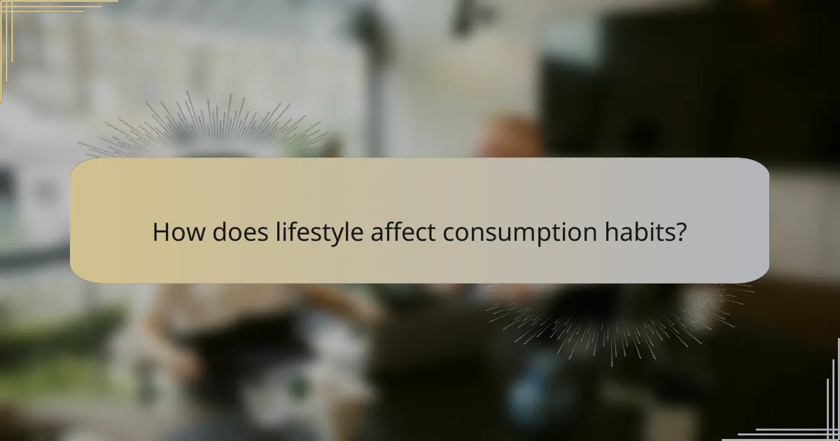 How does lifestyle affect consumption habits?