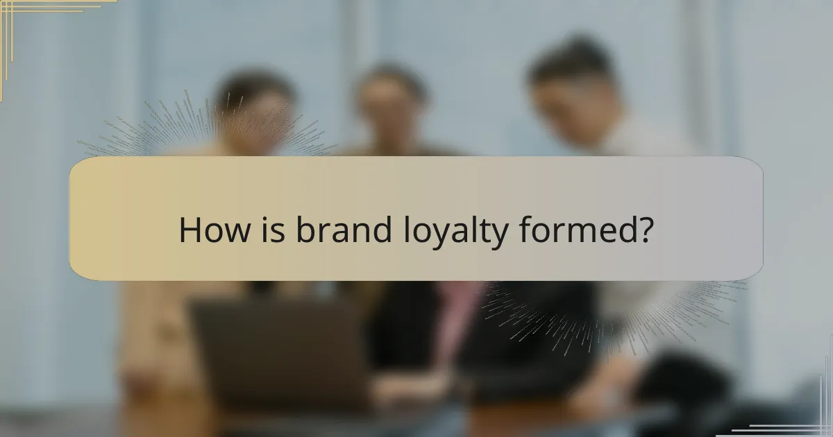 How is brand loyalty formed?