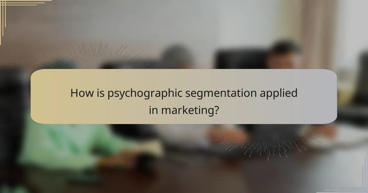 How is psychographic segmentation applied in marketing?