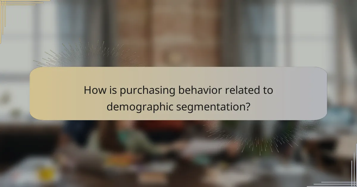 How is purchasing behavior related to demographic segmentation?