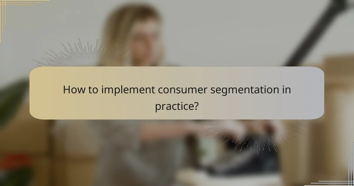 How to implement consumer segmentation in practice?