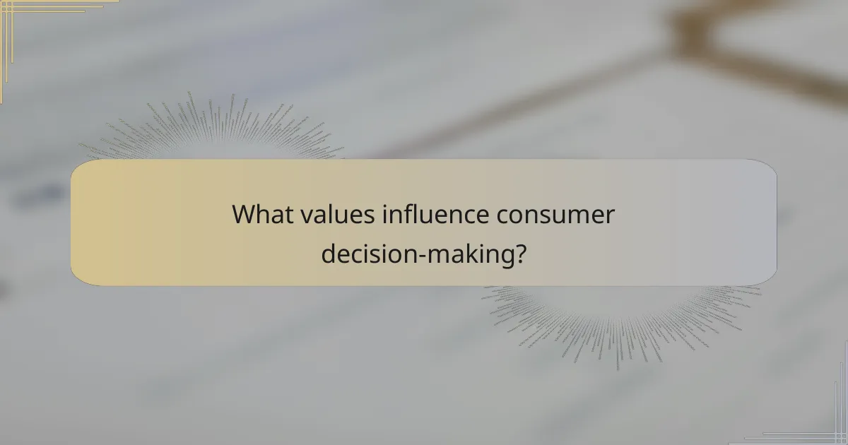 What values influence consumer decision-making?